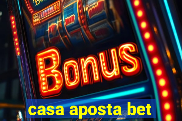 casa aposta bet